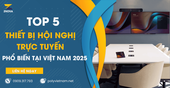 Top 5 Thiết bị hội nghị trực tuyến phổ biến tại Việt nam 2025