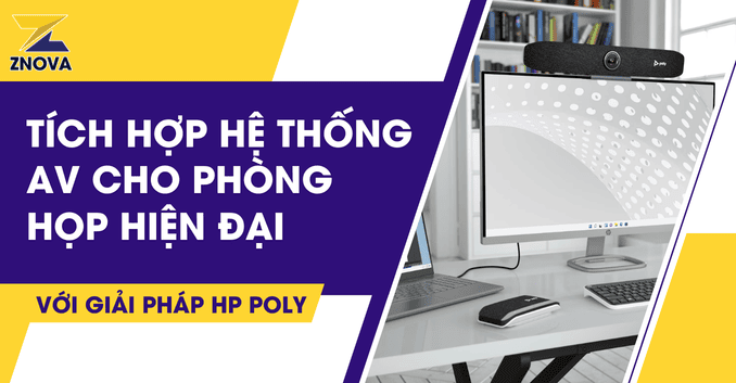 TÍCH HỢP HỆ THÔNG AV CHO PHÒNG HỌP HIỆN ĐẠI